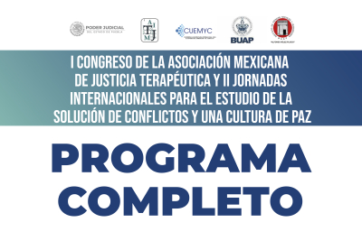 Congreso de la Asociación Mexicana de Justicia Terapéutica y II Jornadas Internacionales para el Estudio de la Solución de Conflictos y una Cultura de Paz