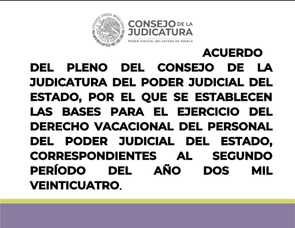 Acuerdo del Pleno del Consejo de la Judicatura del Poder Judicial del Estado, por el que se Establecen las Bases para el Ejercicio del Derecho Vacacional del Personal del Poder Judicial del Estado, Correspondientes al Segundo Período del Año Dos Mil