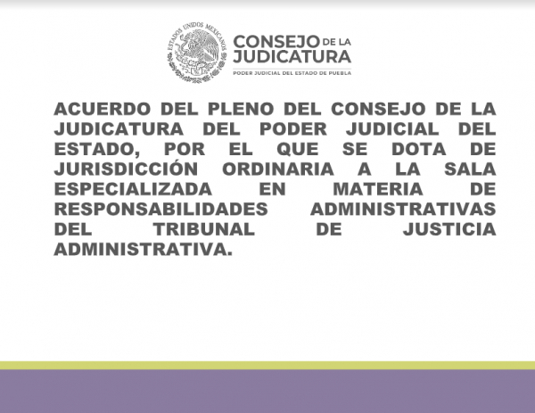 Acuerdo del Pleno del Consejo de la Judicatura del Poder Judicial del Estado, por el que se Dota de Jurisdicción Ordinaria a la Sala Especializada en Materia de Responsabilidades Administrativas del Tribunal de Justicia Administrativa.