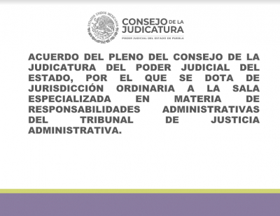 Acuerdo del Pleno del Consejo de la Judicatura del Poder Judicial del Estado, por el que se Dota de Jurisdicción Ordinaria a la Sala Especializada en Materia de Responsabilidades Administrativas del Tribunal de Justicia Administrativa.